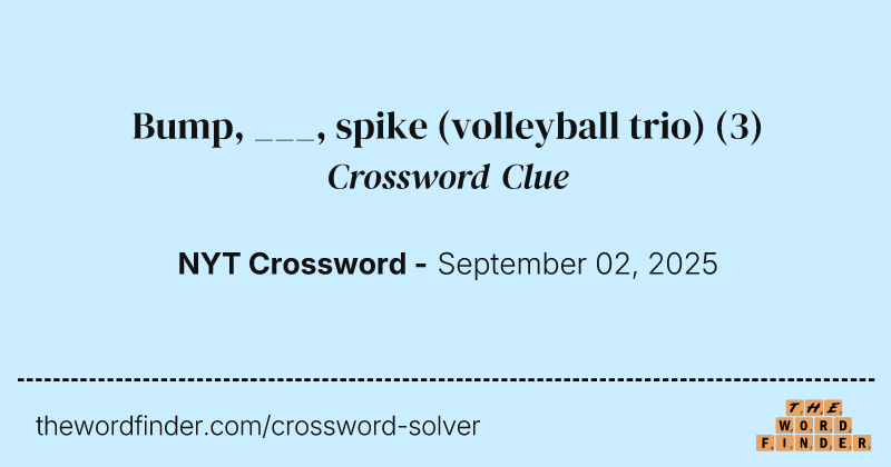 Bump, ___, spike (volleyball trio) crossword clue image