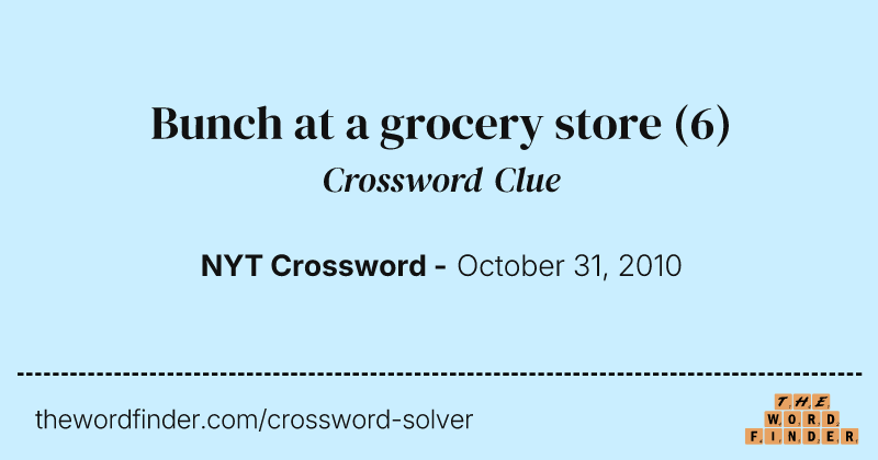 Bunch at a grocery store crossword clue image