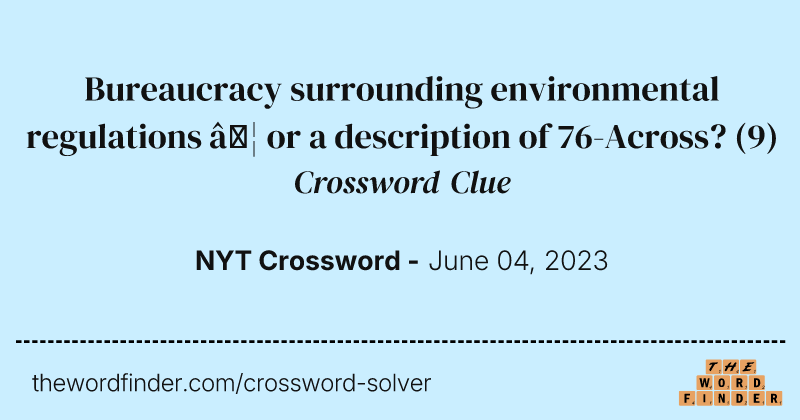 Bureaucracy surrounding environmental regulations … or a description of 76-Across? crossword clue image