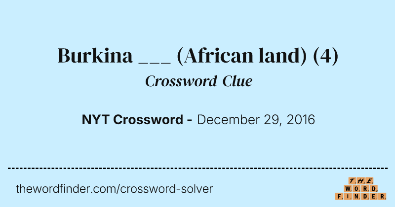 Burkina ___ (African land) crossword clue image