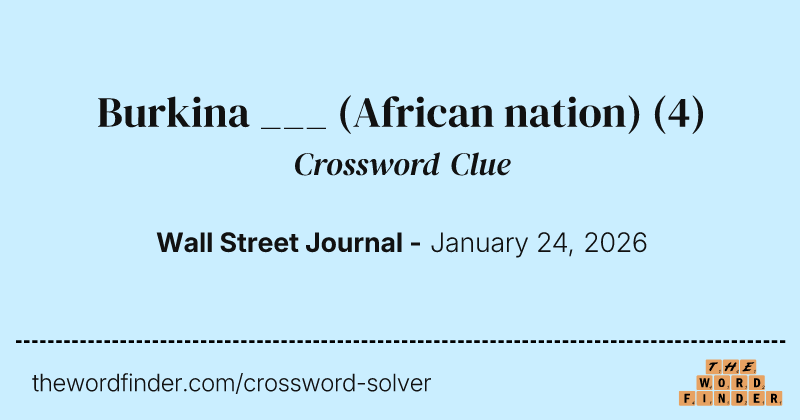 Burkina ___ (African nation) crossword clue image