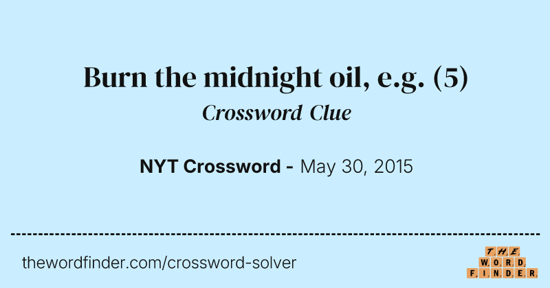 Burn the midnight oil, e.g. crossword clue image