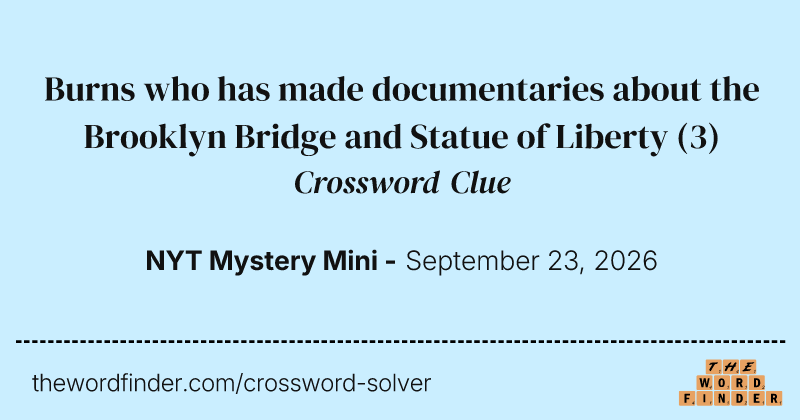 Burns who has made documentaries about the Brooklyn Bridge and Statue of Liberty crossword clue image