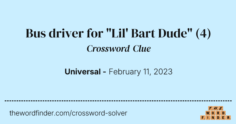 Bus driver for "Lil' Bart Dude" crossword clue image