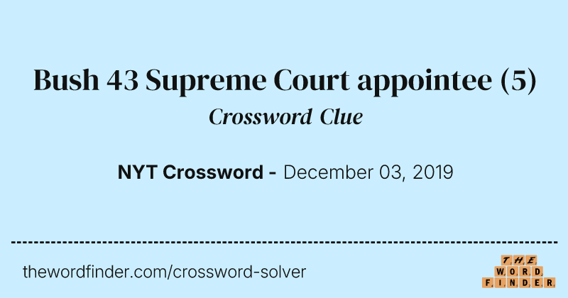 Bush 43 Supreme Court appointee crossword clue image