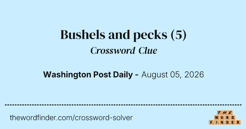 Bushels and pecks crossword clue image