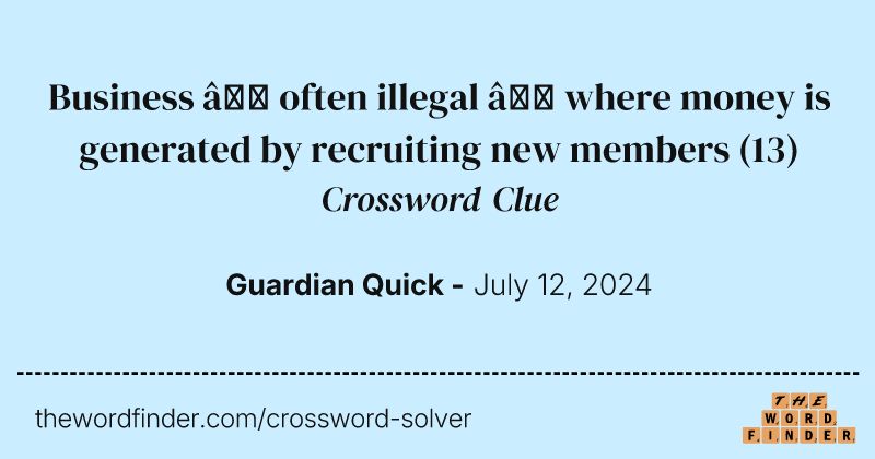 Business – often illegal – where money is generated by recruiting new members crossword clue image