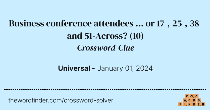 Business conference attendees ... or 17-, 25-, 38- and 51-Across? crossword clue image
