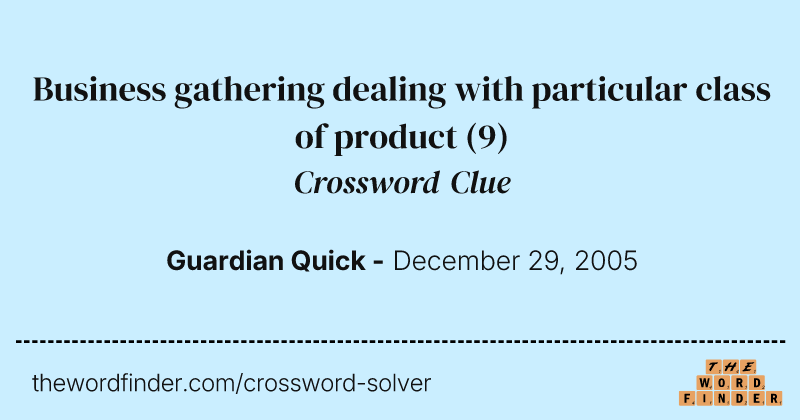 Business gathering dealing with particular class of product crossword clue image