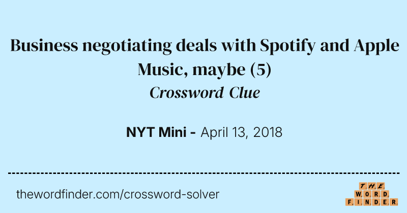 Business negotiating deals with Spotify and Apple Music, maybe crossword clue image