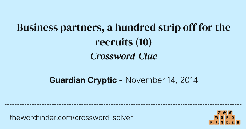 Business partners, a hundred strip off for the recruits crossword clue image