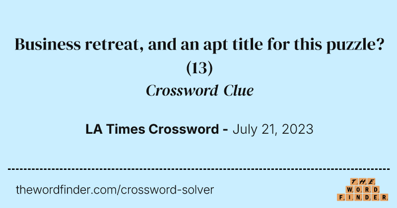Business retreat, and an apt title for this puzzle? crossword clue image