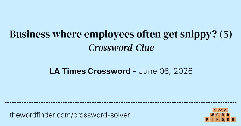 Business where employees often get snippy? crossword clue image