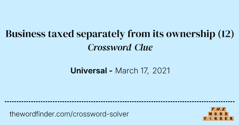 Business taxed separately from its ownership crossword clue image