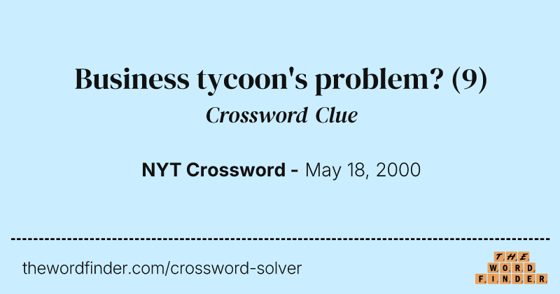 Business tycoon's problem? crossword clue image