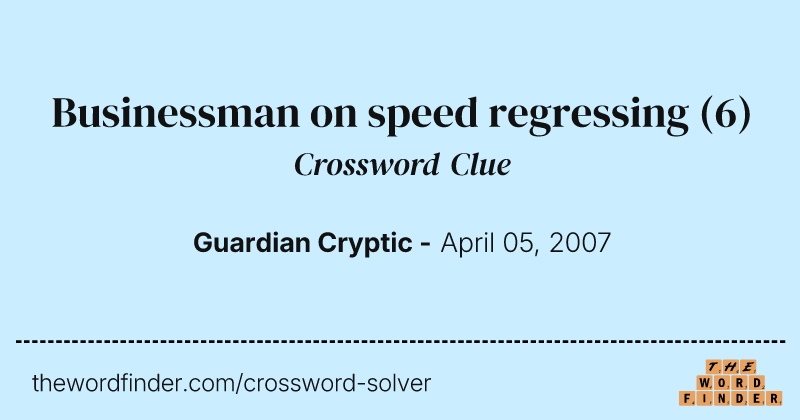 Businessman on speed regressing crossword clue image