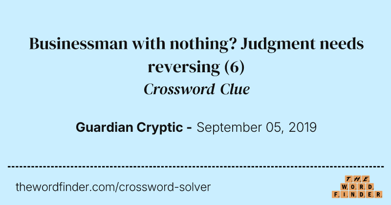 Businessman with nothing? Judgment needs reversing crossword clue image