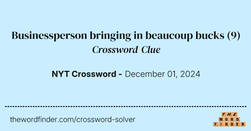 Businessperson bringing in beaucoup bucks crossword clue image