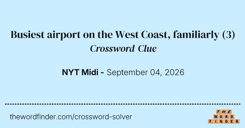 Busiest airport on the West Coast, familiarly crossword clue image