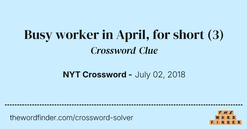 Busy worker in April, for short crossword clue image