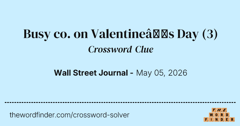 Busy co. on Valentine’s Day crossword clue image