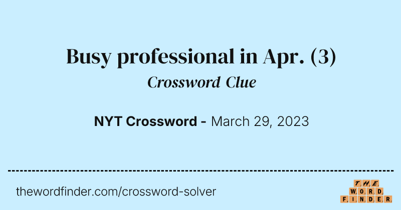 Busy professional in Apr. crossword clue image