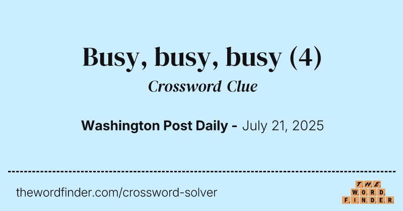 Busy, busy, busy crossword clue image