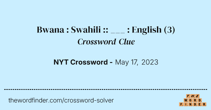Bwana : Swahili :: ___ : English crossword clue image