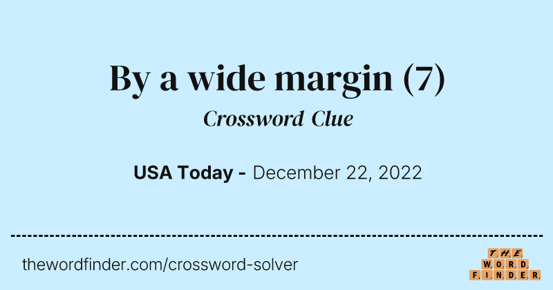 By a wide margin crossword clue image