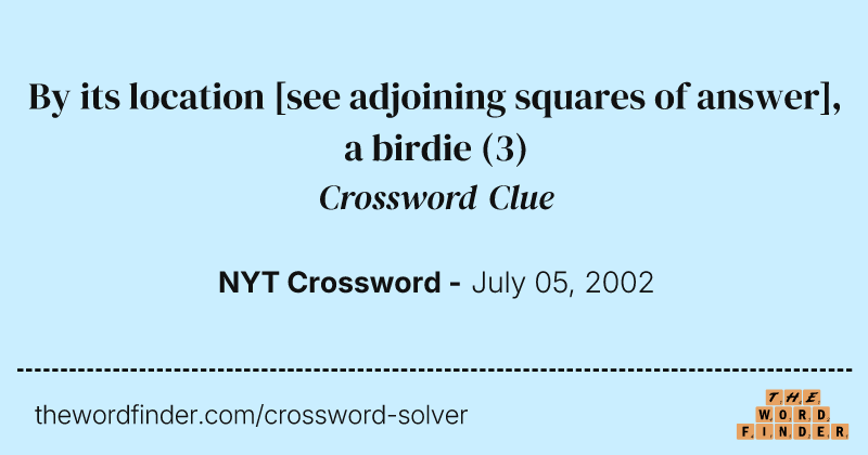 By its location [see adjoining squares of answer], a birdie crossword clue image