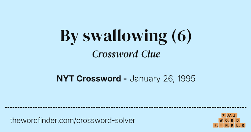 By swallowing crossword clue image