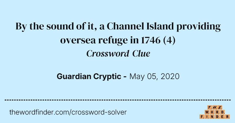 By the sound of it, a Channel Island providing oversea refuge in 1746 crossword clue image