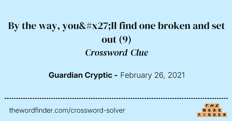 By the way, you'll find one broken and set out crossword clue image