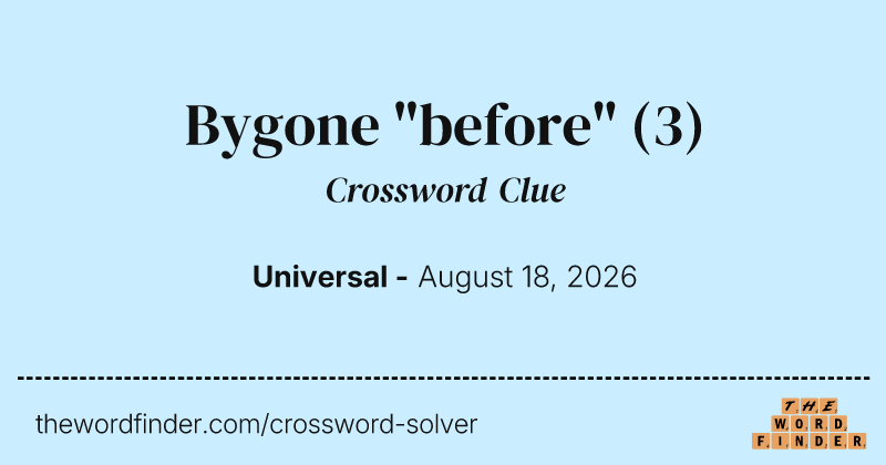 Bygone "before" crossword clue image