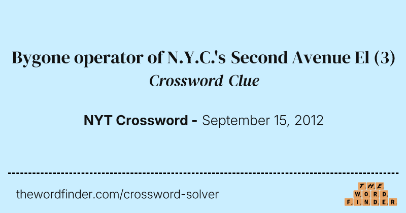 Bygone operator of N.Y.C.'s Second Avenue El crossword clue image