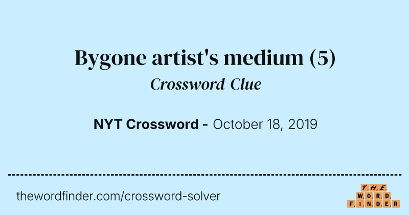 Bygone artist's medium crossword clue image