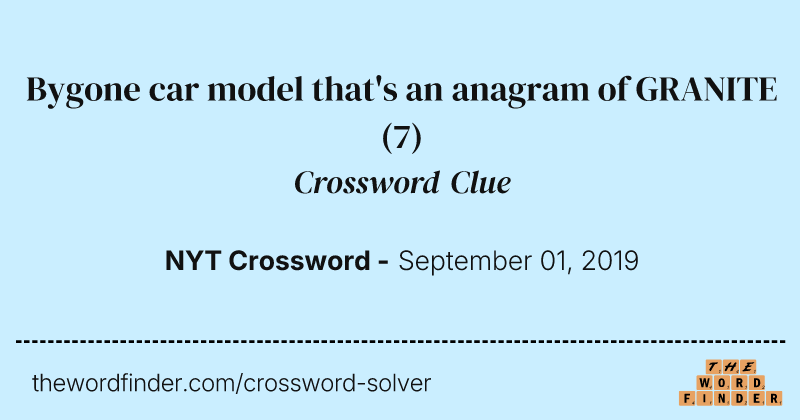 Bygone car model that's an anagram of GRANITE crossword clue image