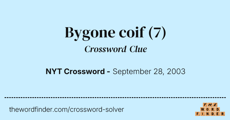 Bygone coif crossword clue image