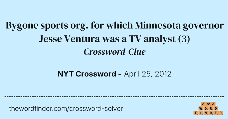 Bygone sports org. for which Minnesota governor Jesse Ventura was a TV analyst crossword clue image