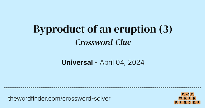 Byproduct of an eruption crossword clue image