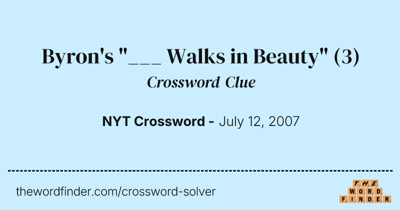Byron's "___ Walks in Beauty" crossword clue image