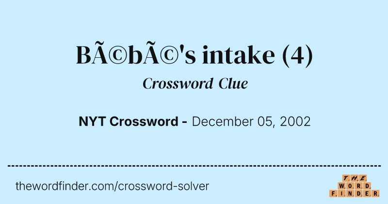 Bébé's intake crossword clue image