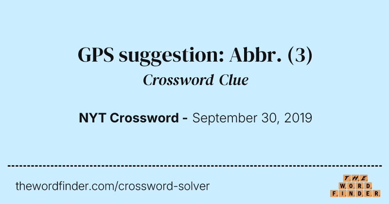GPS suggestion: Abbr. crossword clue image