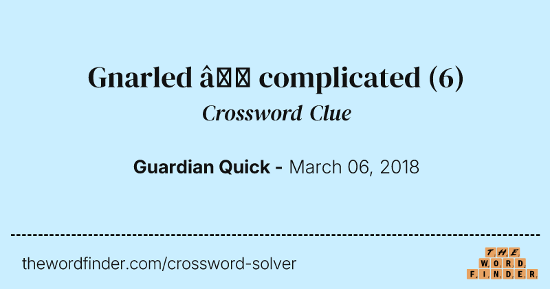 Gnarled — complicated crossword clue image
