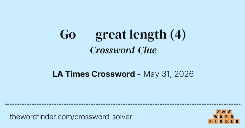 Go __ great length crossword clue image