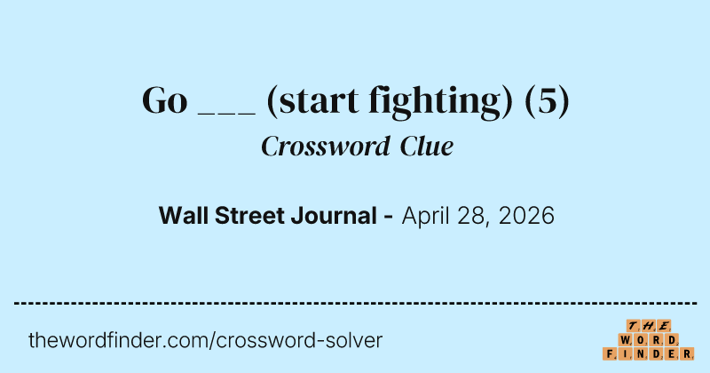 Go ___ (start fighting) crossword clue image