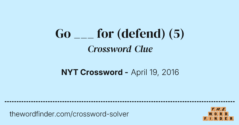 Go ___ for (defend) crossword clue image