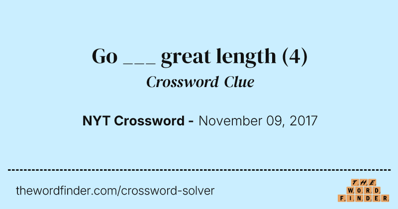 Go ___ great length crossword clue image