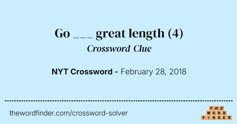 Go ___ great length crossword clue image