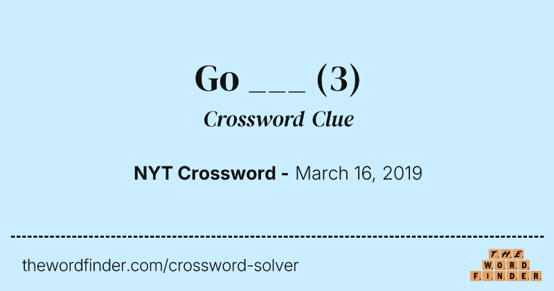Go ___ crossword clue image